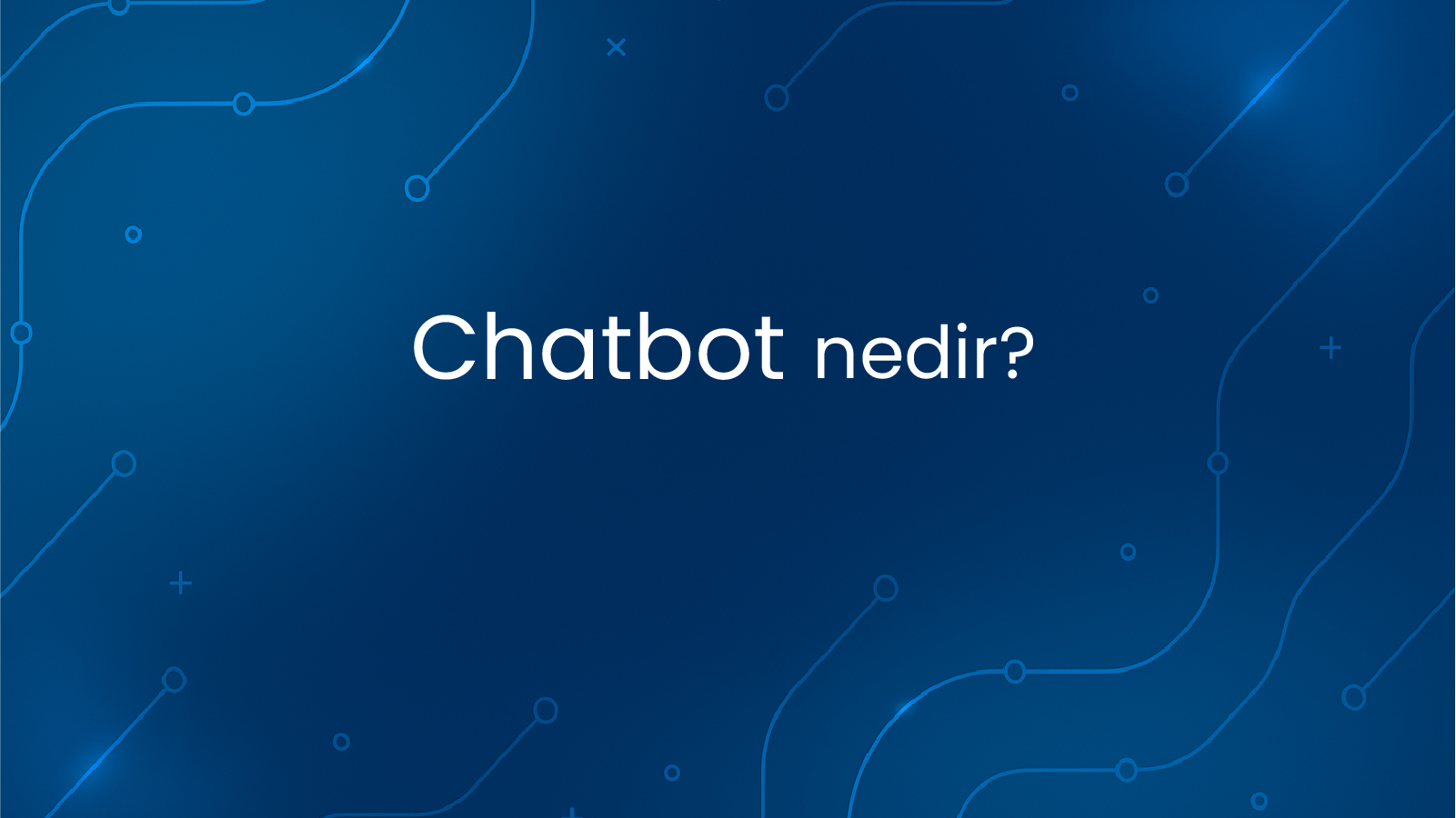 Chatbot Nedir?
