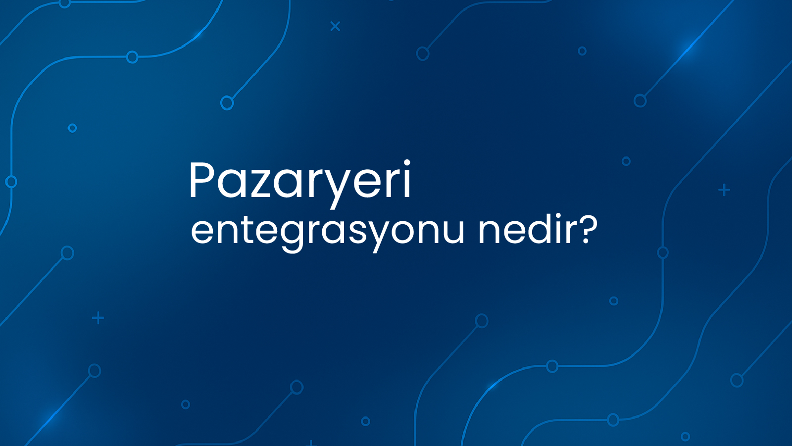 Pazaryeri Entegrasyonu